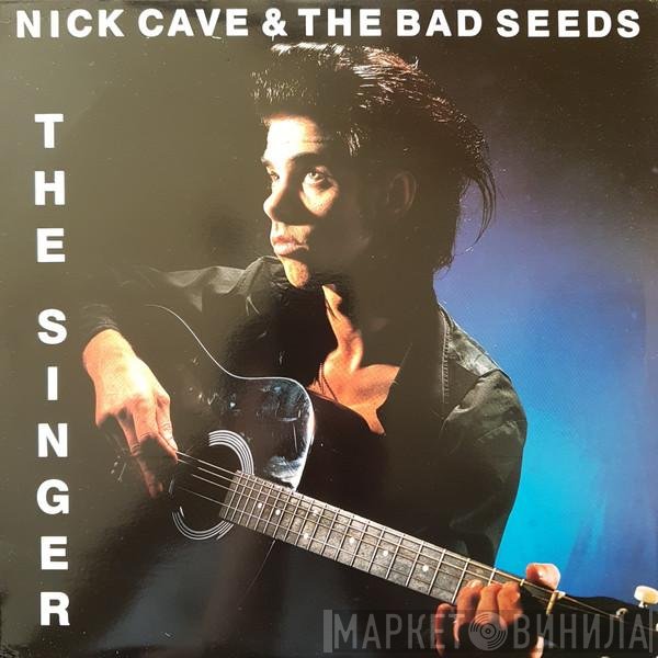 Nick Cave & The Bad Seeds  - The Singer