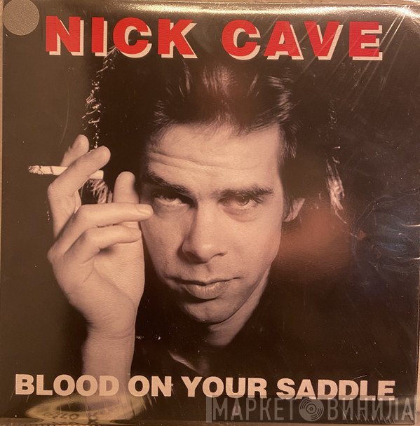 Nick Cave -  Blood On Your Saddle