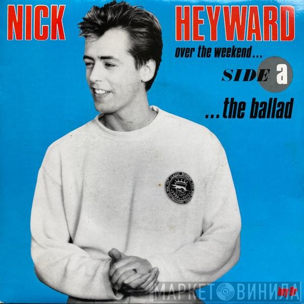 Nick Heyward - Over The Weekend ... The Ballad