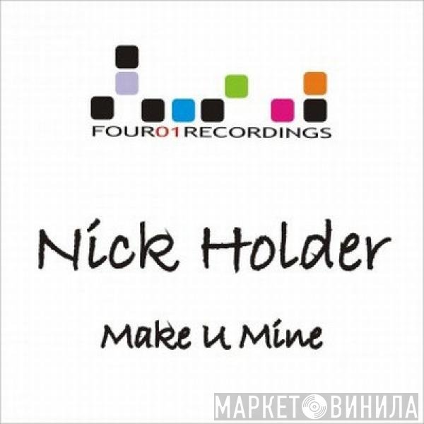 Nick Holder  - Make U Mine