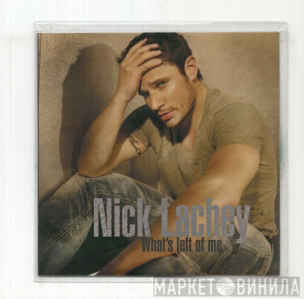 Nick Lachey - What's Left Of Me