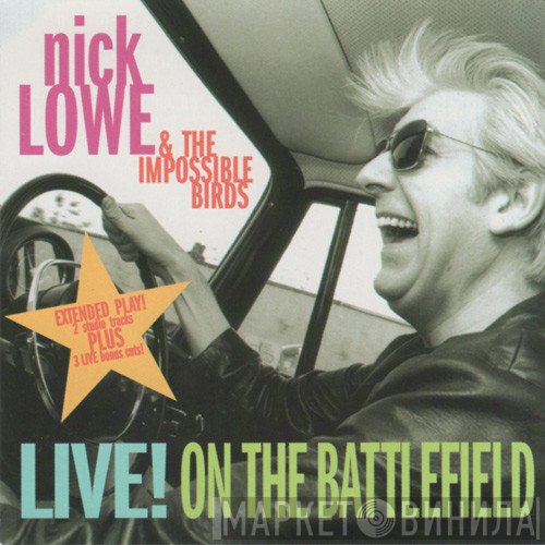 Nick Lowe & The Impossible Birds - Live! On The Battlefield