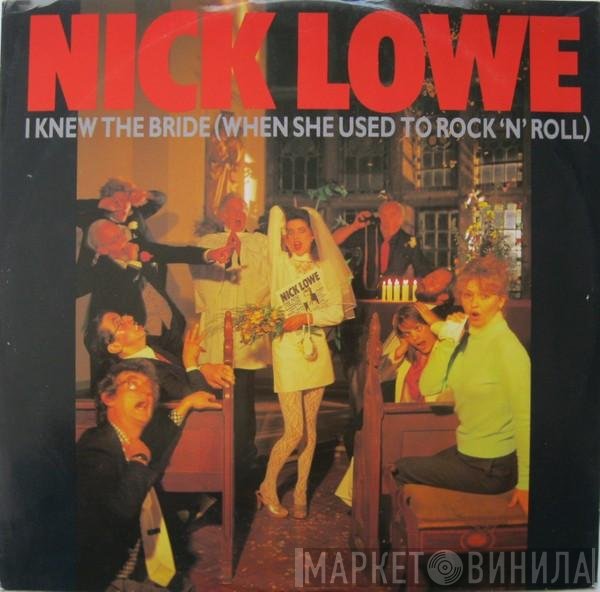 Nick Lowe And His Cowboy Outfit - I Knew The Bride (When She Used To Rock And Roll)