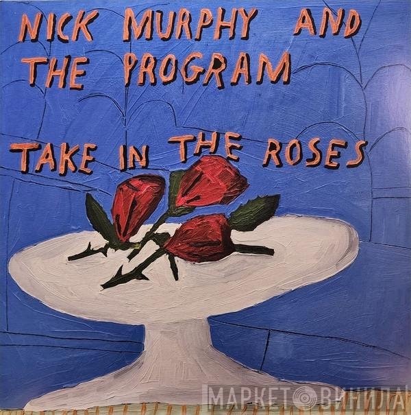 Nick Murphy , Nick Murphy &amp; The Program - Take In The Roses
