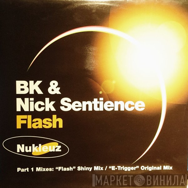 Nick Sentience, BK - Flash Part 1 Mixes: "Flash" Shiny Mix / "E-Trigger" Original Mix