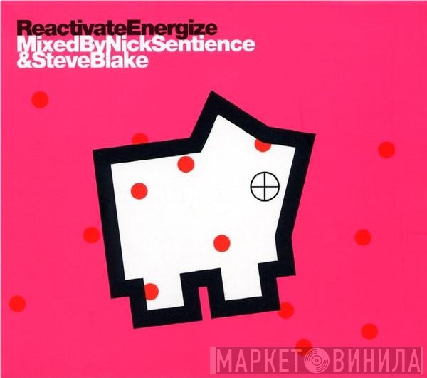 Nick Sentience & Steve Blake  - Reactivate Energize