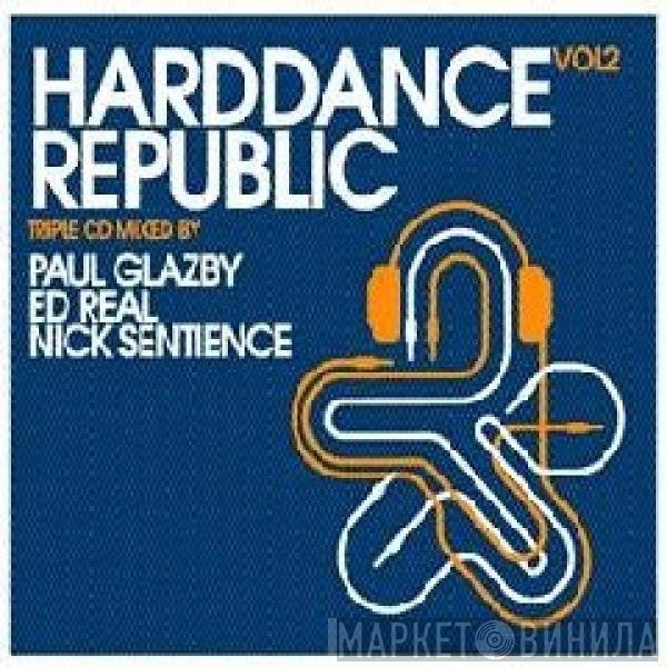 Nick Sentience, Paul Glazby, Ed Real - Harddance Republic Vol2