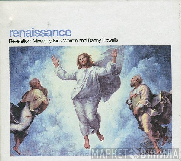 Nick Warren And Danny Howells  - Renaissance - The Masters Series Part Four: Revelation