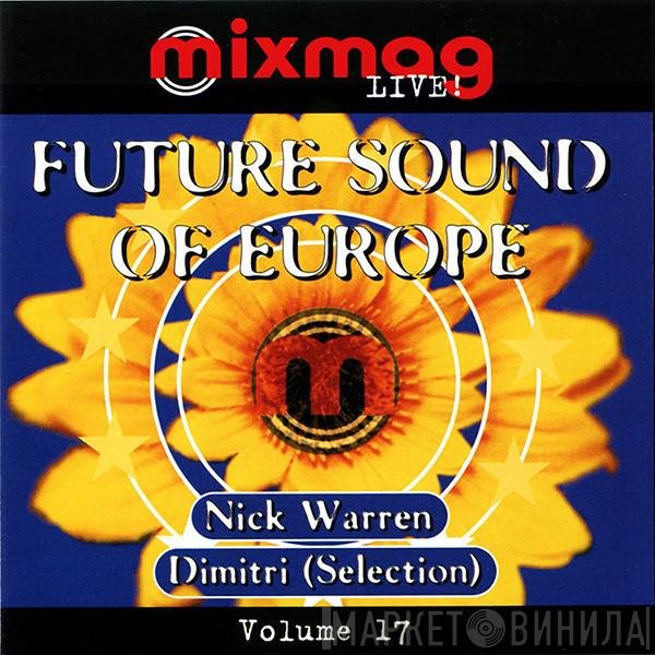 Nick Warren, Dimitri Kneppers - Mixmag Live! Volume 17 - Future Sound Of Europe