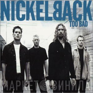 Nickelback - Too Bad