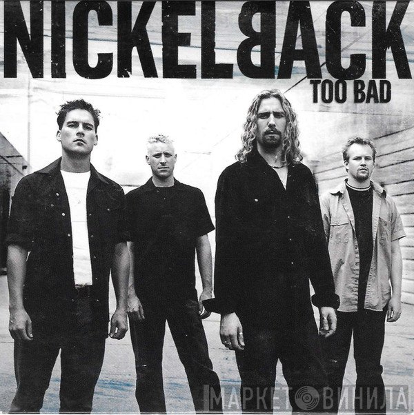 Nickelback  - Too Bad