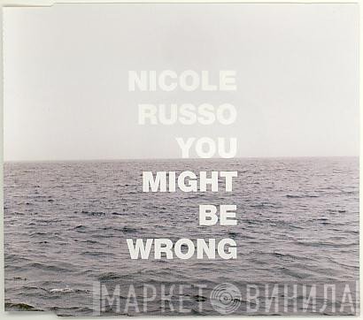 Nicole Russo - You Might Be Wrong