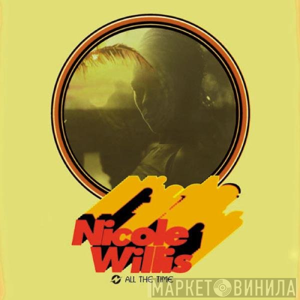 Nicole Willis - All The Time