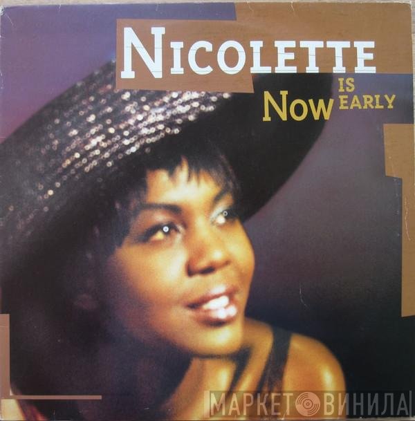 Nicolette  - Now Is Early