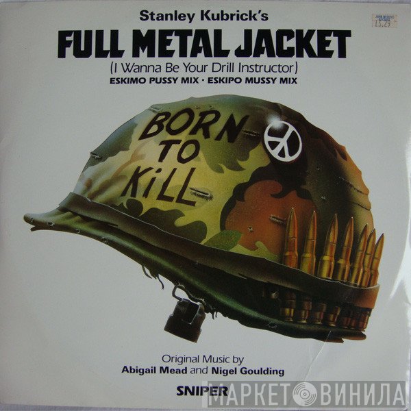 Nigel Goulding, Abigail Mead - Full Metal Jacket (I Wanna Be Your Drill Instructor)