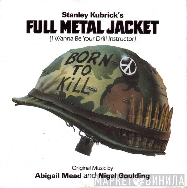 Nigel Goulding, Abigail Mead - Full Metal Jacket (I Wanna Be Your Drill Instructor)