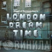 Nigel Of Bermondsey - London Dream Time
