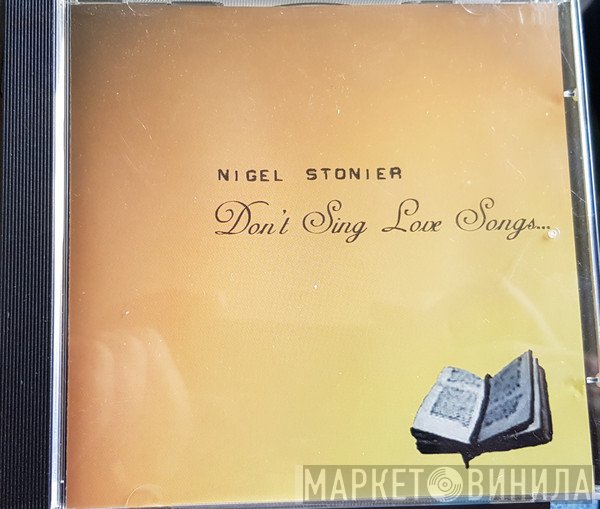 Nigel Stonier - Don't Sing Love Songs You'll Wake My Mother