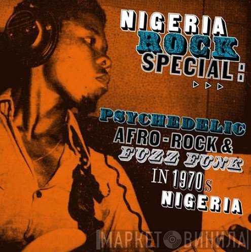  - Nigeria Rock Special (Psychedelic Afro-Rock And Fuzz Funk In 1970s Nigeria)