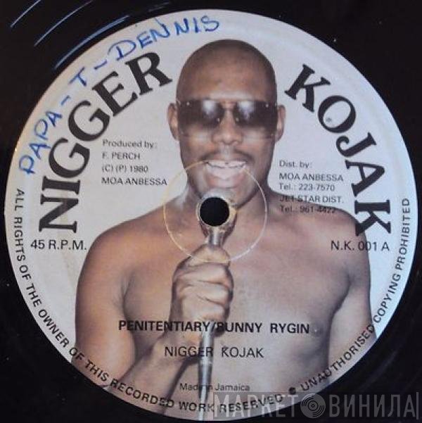 Nigger Kojak - Penitentiary/Bunny Rygin