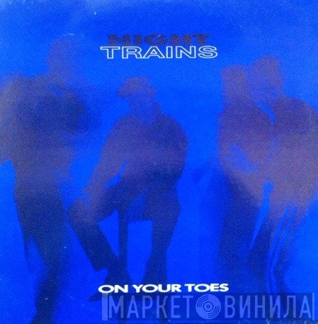 Night Trains - On Your Toes