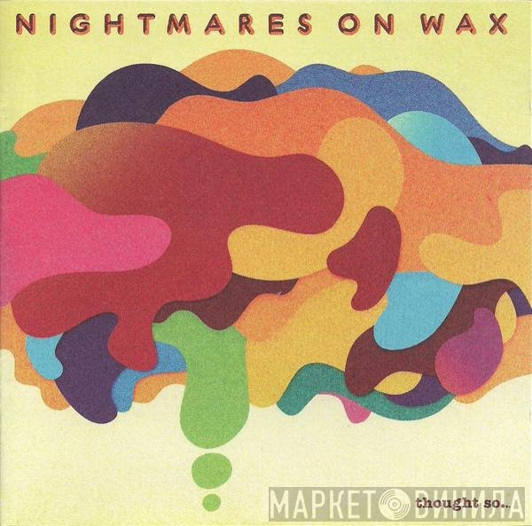 Nightmares On Wax - Thought So...