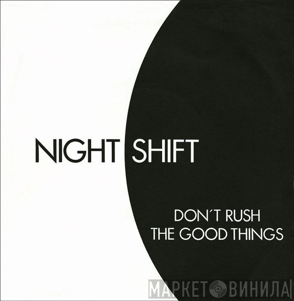 Nightshift  - Don't Rush The Good Things