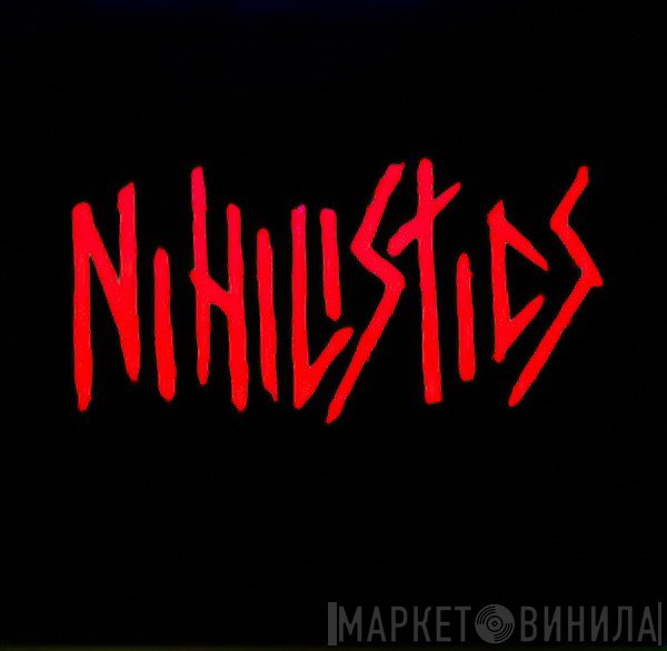 Nihilistics  - Nihilistics