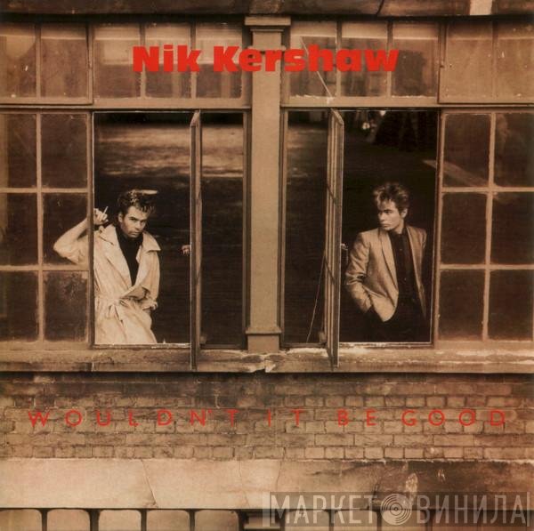 Nik Kershaw - Wouldn't It Be Good