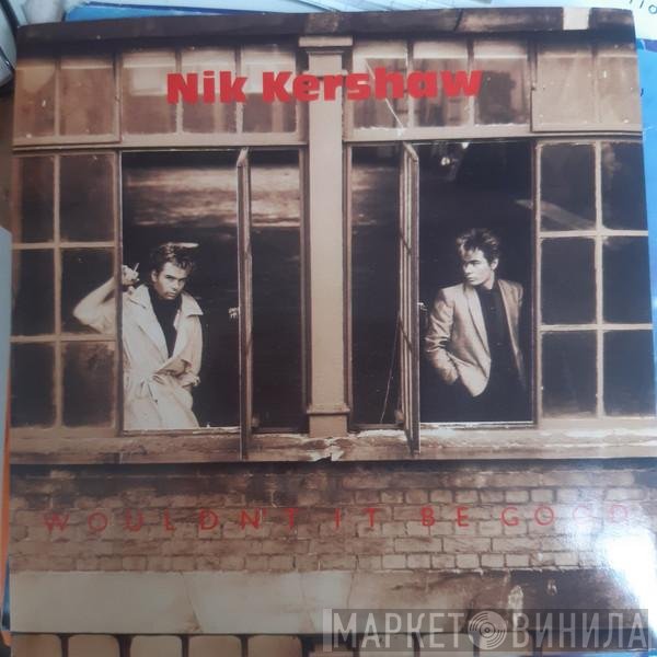 Nik Kershaw - Wouldn't It Be Good