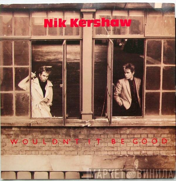 Nik Kershaw - Wouldn't It Be Good