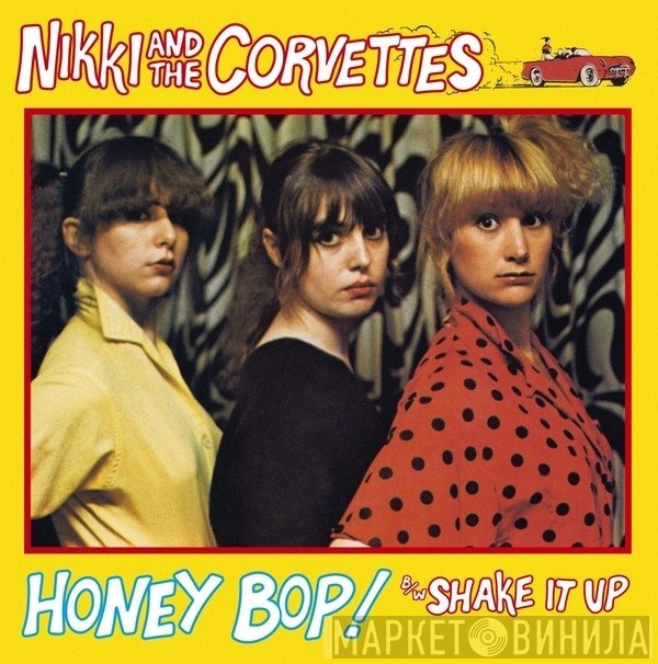 Nikki & The Corvettes - Honey Bop! / Shake It Up