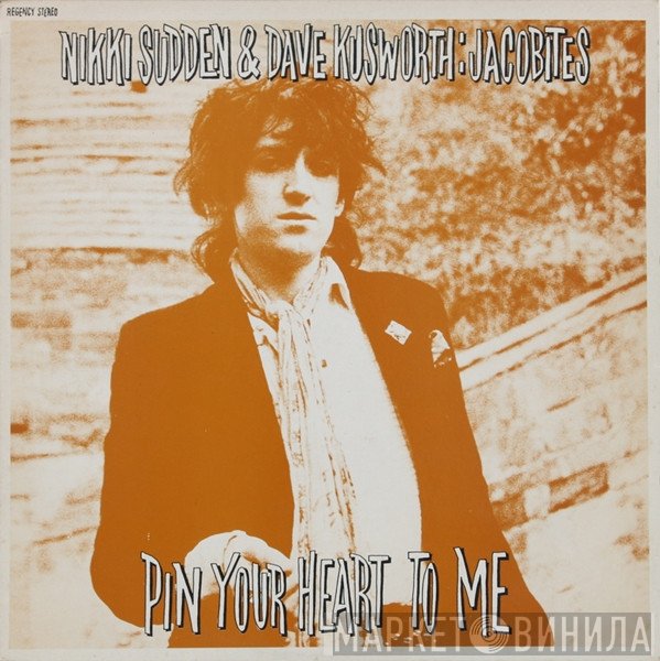 Nikki Sudden & Dave Kusworth, The Jacobites  - Pin Your Heart To Me