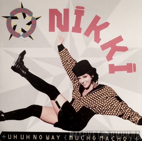 Nikki - Uh Uh No Way (Mucho Macho)