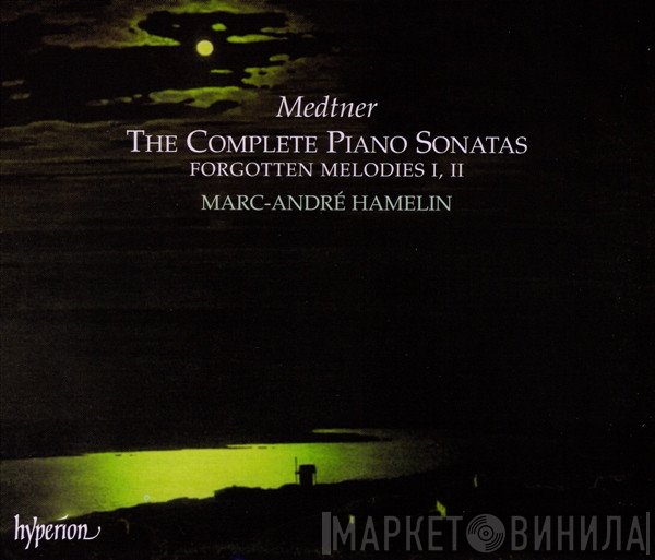 Nikolai Medtner, Marc-André Hamelin - The Complete Piano Sonatas / Forgotten Melodies I, II