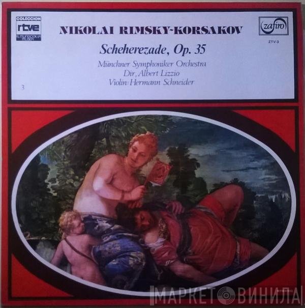 Nikolai Rimsky-Korsakov, Alberto Lizzio, Hermann Schneider, Münchner Symphoniker  - Sheherezade, Op. 35