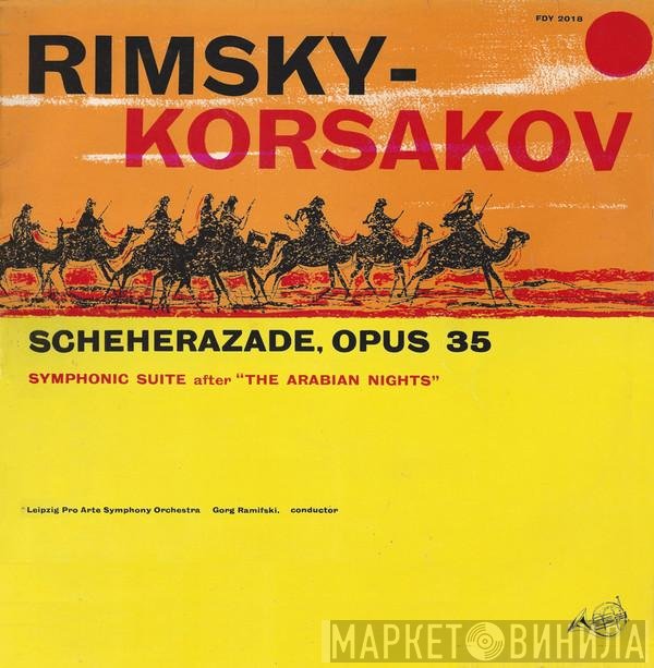 Nikolai Rimsky-Korsakov, Leipzig Pro Arte Symphony Orchestra, Gorg Ramifski - Scheherazade, Opus 35