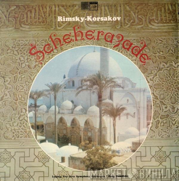 Nikolai Rimsky-Korsakov - Leipzig Pro Arte Symphony Orchestra, Gorg Ramifski  - Scheherazade