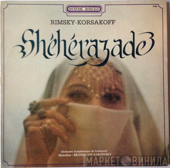 Nikolai Rimsky-Korsakov - Leningrad Academic Philharmonic Symphony Orchestra Direction : Bronislaw Sarowsky  - Shéhérazade