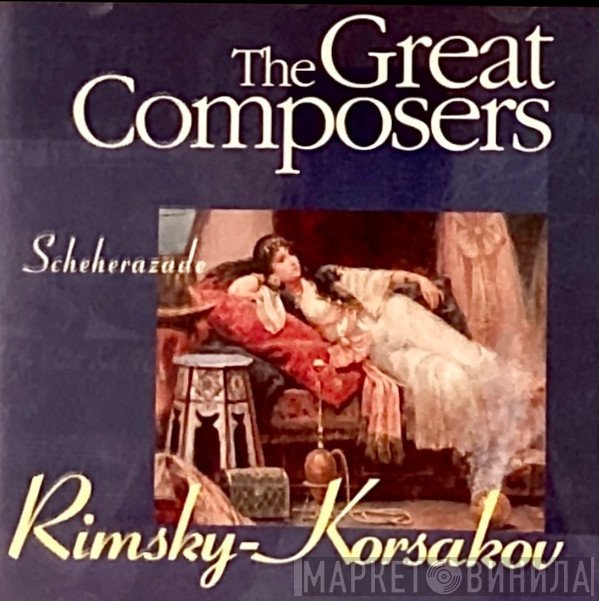 Nikolai Rimsky-Korsakov  - Scheherazade