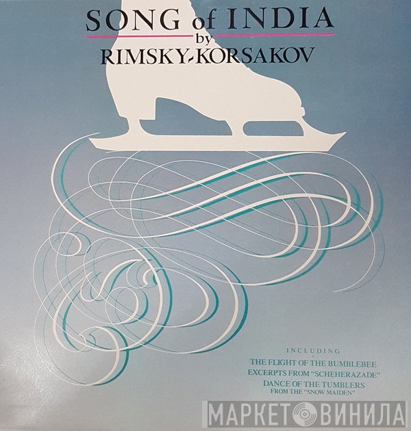 Nikolai Rimsky-Korsakov - Song Of India & Other Music Of Rimsky-Korsakov