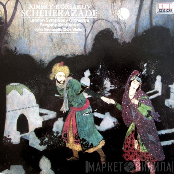 Nikolai Rimsky-Korsakov, The London Symphony Orchestra, Evgeni Svetlanov, John Georgiadis - Scheherazade