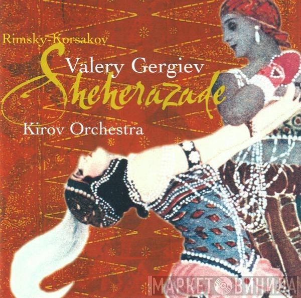 Nikolai Rimsky-Korsakov, Valery Gergiev, Kirov Orchestra - Sheherazade
