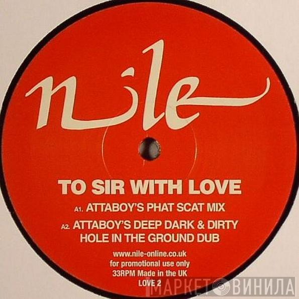 Nile - To Sir With Love (Attaboy / Departure Lounge Mixes)