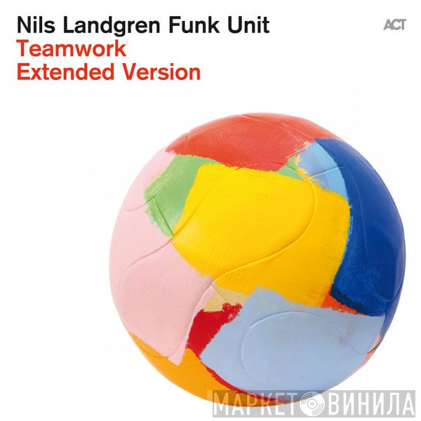 Nils Landgren Funk Unit  - Teamwork (Extended Version)
