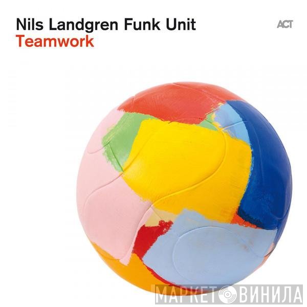 Nils Landgren Funk Unit  - Teamwork