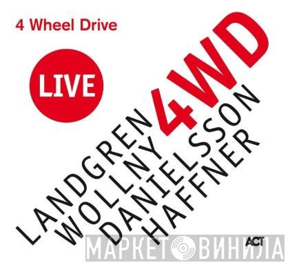 Nils Landgren - Michael Wollny - Lars Danielsson  - Wolfgang Haffner  - 4 Wheel Drive Live