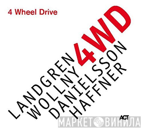 Nils Landgren, Michael Wollny, Lars Danielsson , Wolfgang Haffner  - 4 Wheel Drive