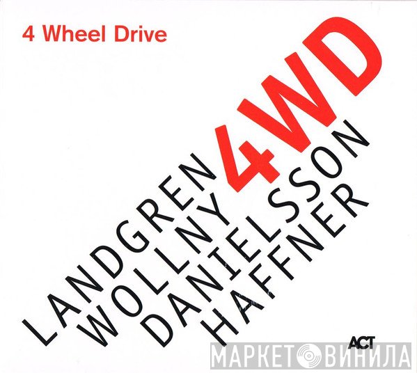 Nils Landgren, Wolfgang Haffner, Michael Wollny, Lars Danielsson  - 4 Wheel Drive