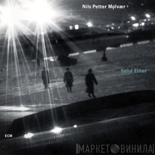 Nils Petter Molvær - Solid Ether